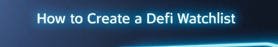 How to Create a DeFi Watchlist: Track Top Crypto Projects