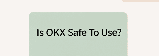 IS OKX Safe To Use