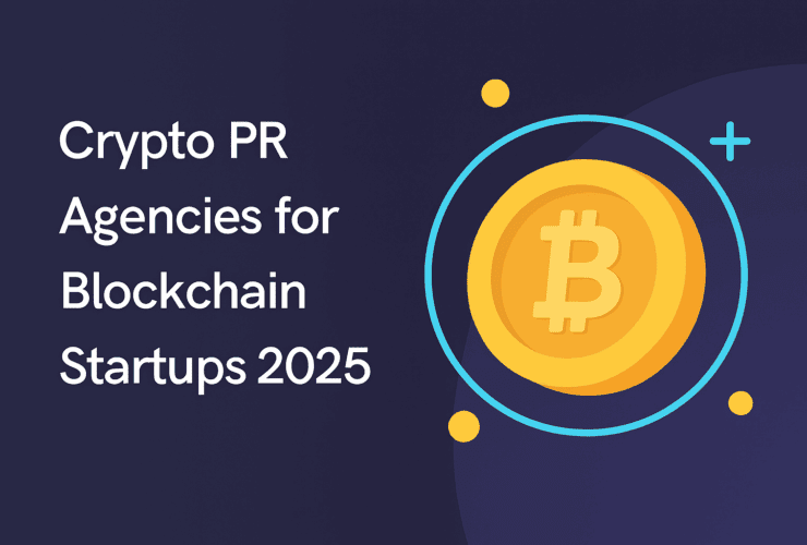 10 Best Crypto PR Agencies for Blockchain Startups 2025