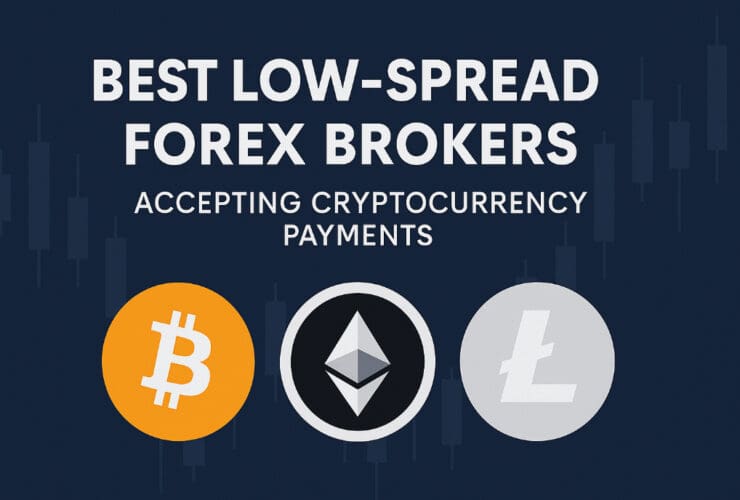Best Low-Spread Forex Brokers Accepting Cryptocurrency Payments